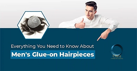 Everything You Need to Know About Men’s Glue-on Hairpieces